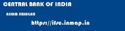 CENTRAL BANK OF INDIA  ASSAM SIBSAGAR    ifsc code